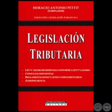 LEGISLACIÓN TRIBUTARIA - Compilador: HORACIO ANTONIO PETTIT - Año 2008